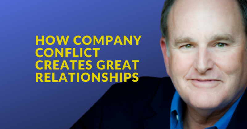 How Company Conflict Creates Great Relationships