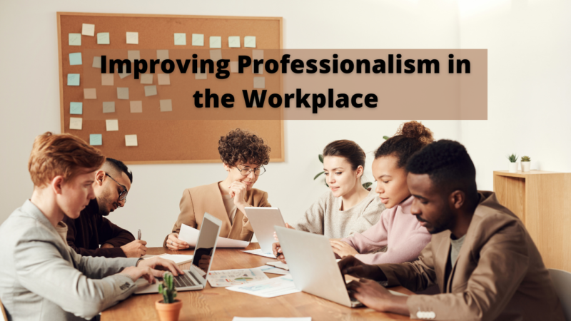 Improving Professionalism in the Workplace