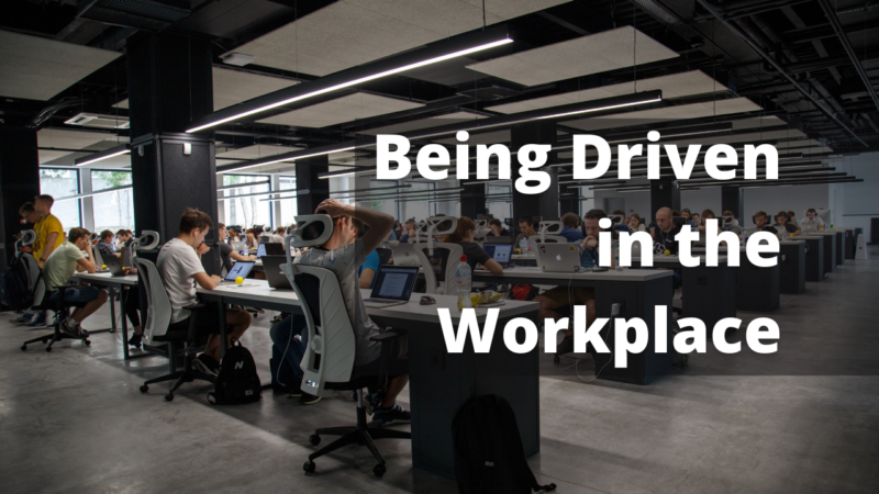 Being Driven in the Workplace