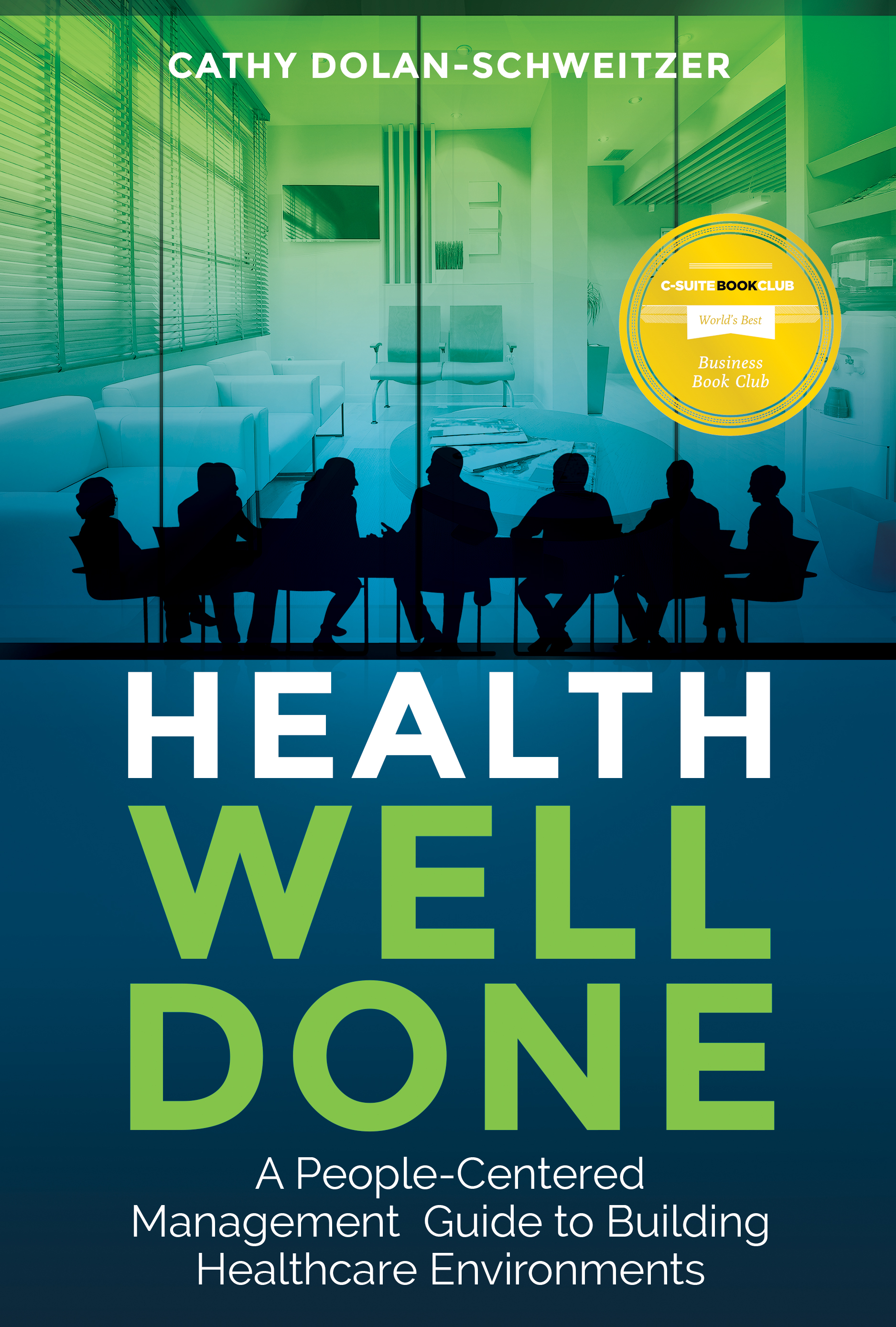 Health Well Done: A People Centered Management Guide To Building Healthcare Environments Cover