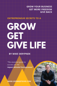 Entrepreneur Secrets to a Grow Get Give Life