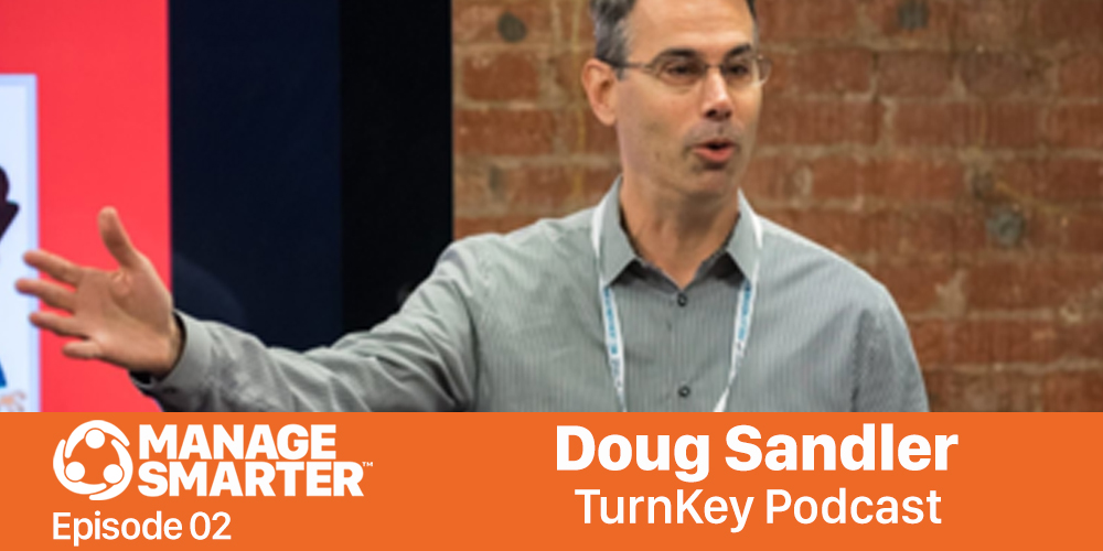 Manage Smarter 03 – Doug Sandler: Why It’s OK to Be Nice Guy/Gal in Business