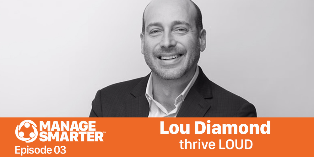 Manage Smarter 02 – Lou Diamond: How Communication Brings Your Business to the Top