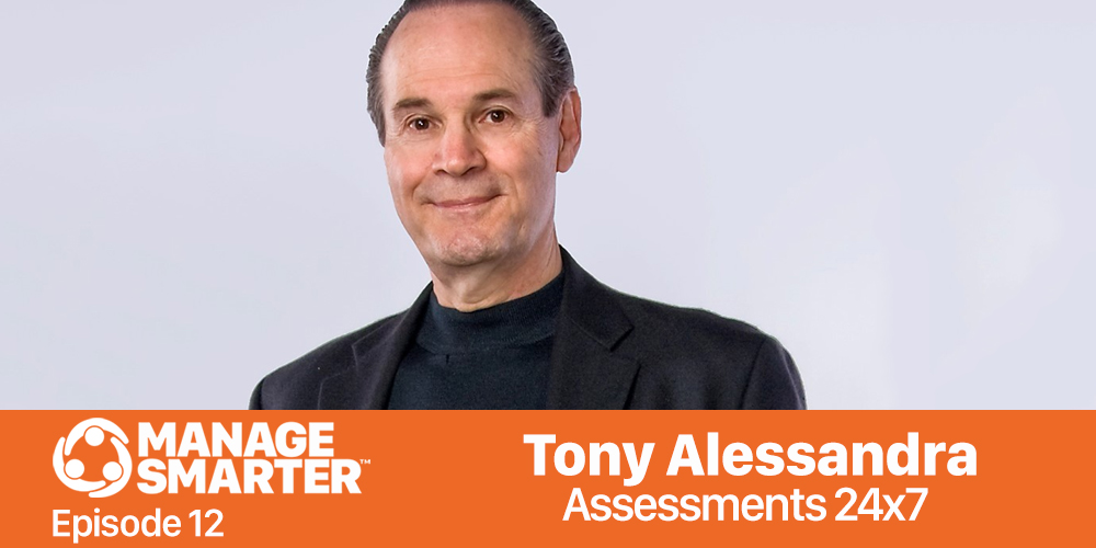 Manage Smarter 12 – Tony Alessandra: Using Data to Reduce Your Hiring Risks