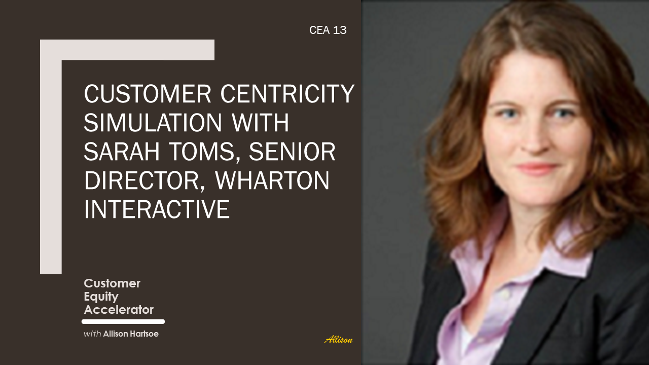 Ep. 13 | The Customer Centricity Simulation with Sarah E. Toms of Wharton