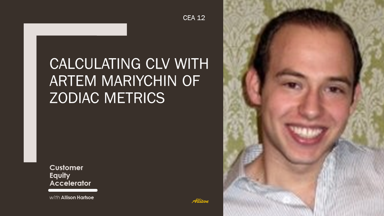 Ep. 12 | Calculating CLV with Artem Mariychin of Zodiac Metrics