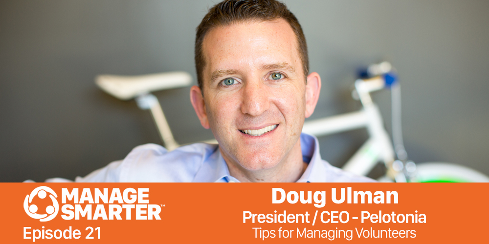 Manage Smarter 21 – Doug Ulman: Tips for Managing Volunteers