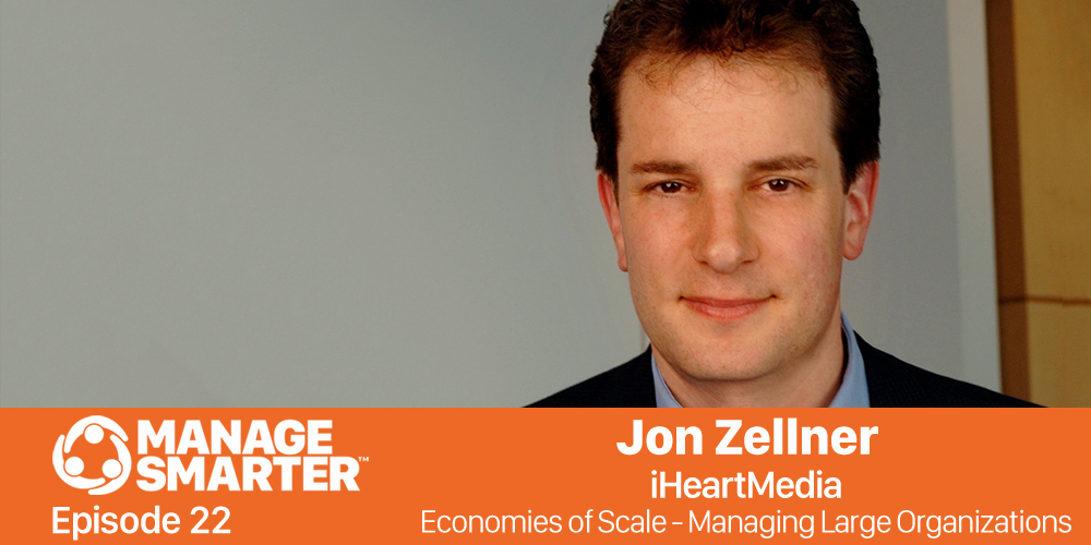 Manage Smarter 22 – Jon Zellner: Managing in Large Organizations