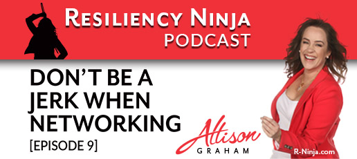 009: Don’t be a jerk when networking for business.