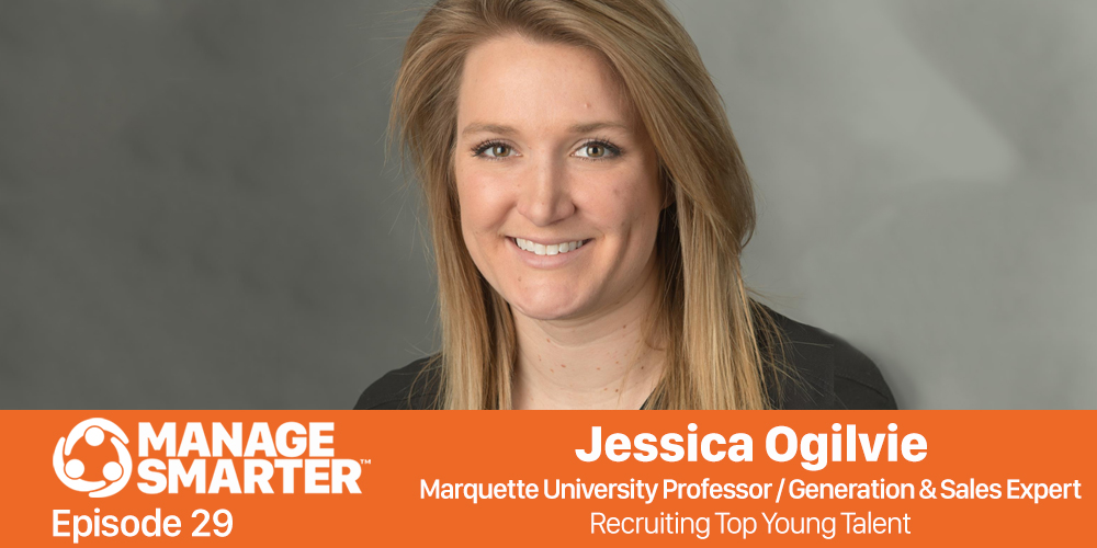 Manage Smarter 29 – Jessica Ogilvie: Recruiting Top Young Talent