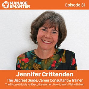 Manage Smarter 31 – Jennifer Crittenden: Working Well with the Opposite Sex