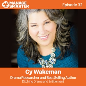 Manage Smarter 32 – Cy Wakeman: Ditching Drama and Entitlement