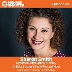 Manage Smarter 33 – Sharon Smith: Cybersecurity Basics for Managers