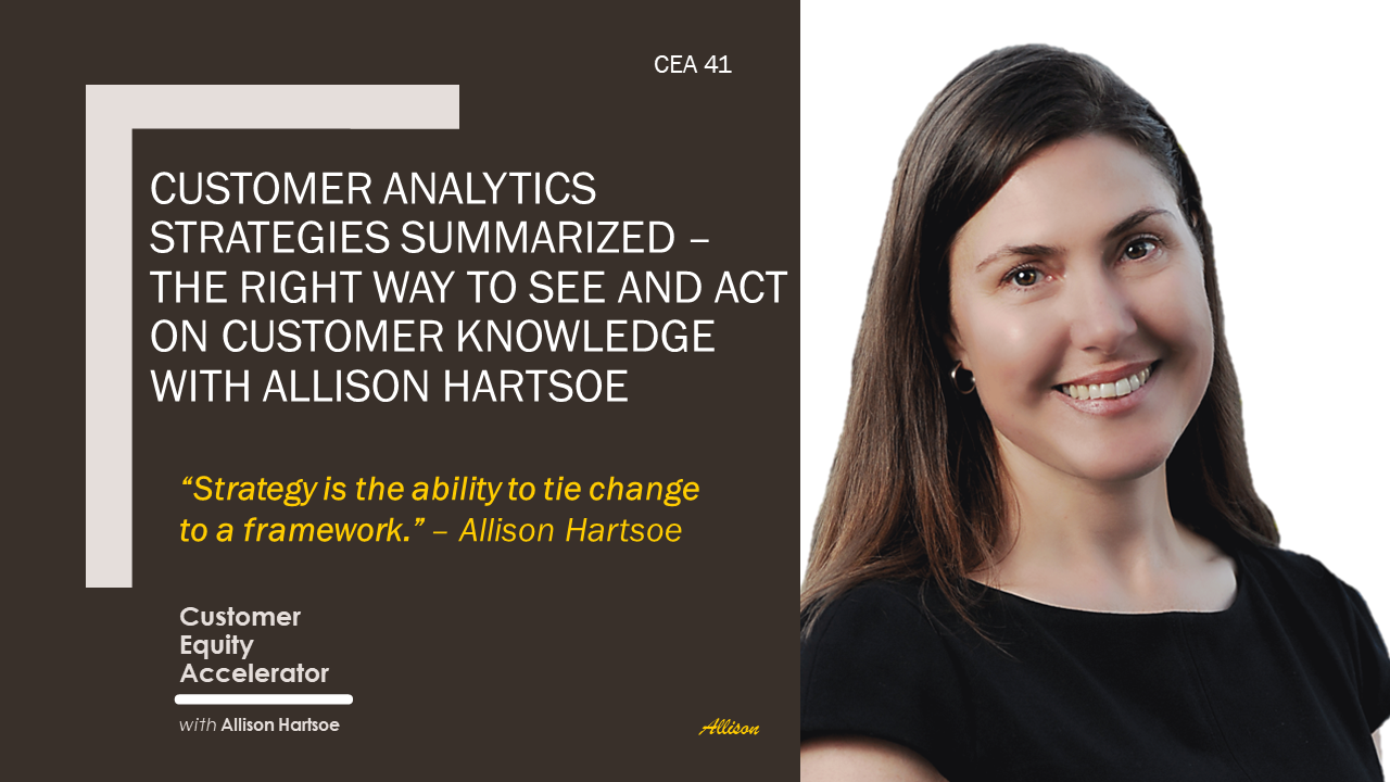 41 | Customer Analytics Strategies Summarized – The right way to see and act on customer knowledge