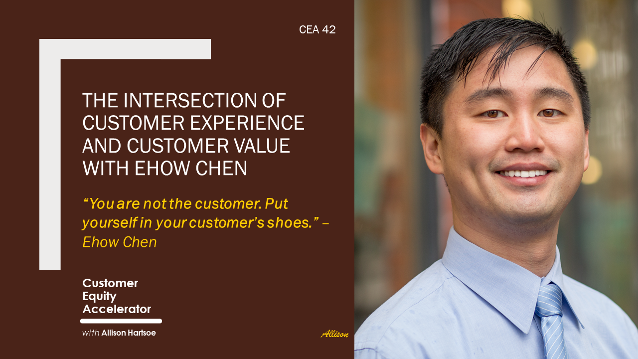 42 | The Intersection of Customer Experience and Customer Value with Ehow Chen