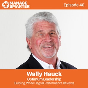 Manage Smarter 40 – Bullying, White Flags and Performance Reviews