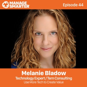 Manage Smarter 44 – Using Technology to Create More Value