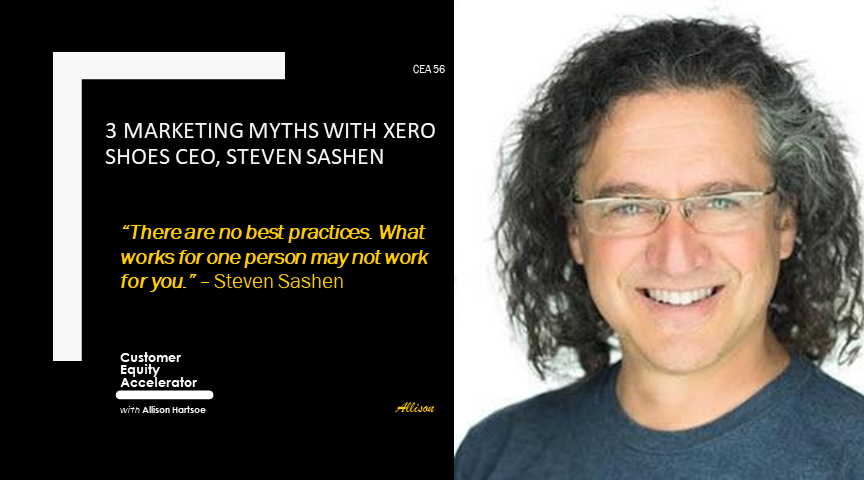 56 | 3 Marketing Myths with Xero Shoes CEO, Steven Sashen