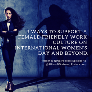 046: How to Support a Female-Friendly Culture at Work: