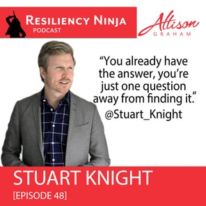 048: Stuart Knight: You have the answers ask better questions