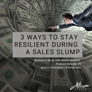 049: 3 Ways to Be Resilient in a Sales Slump