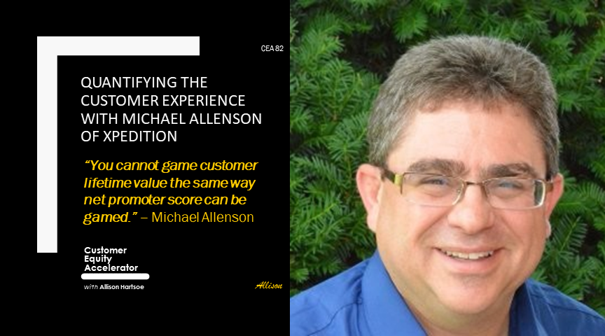 82 | Quantifying the Customer Experience with Michael Allenson of Xpedition