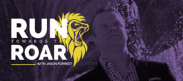 Run Towards The Roar with Jason Forrest