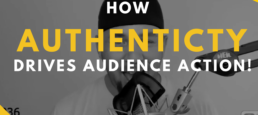 How Authenticity Drives Audience Action!