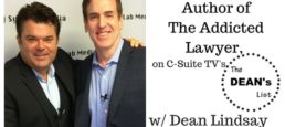 Brian Cuban, Author of The Addicted Lawyer, on C-Suite TV’s The DEAN’s List with Dean Lindsay