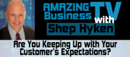 Are You Keeping Up with Your Customer’s Expectations?