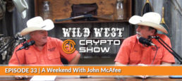 Wild West Crypto Show Episode #33 | A Weekend with John Mcafee – Hour 1