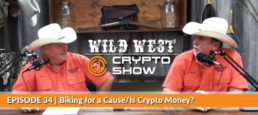 Wild West Crypto Show Episode #34 | Biking for a Cause/Is Crypto Money? – Hour 1