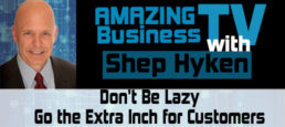 Don’t Be Lazy – Go the Extra Inch for Customers