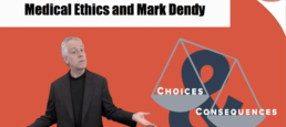 Medical Ethics and the Unusual Story of Mark Dendy