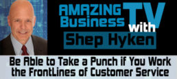 Be Able to Take a Punch If You Work on the Front Line of Customer Service