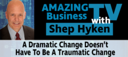 A Dramatic Change Doesn’t Have to be a Traumatic Change