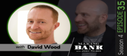 Honesty and Tough Conversations with guest David Wood #MakingBankS4E35
