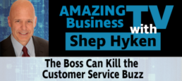 The Boss Can Kill the Customer Service Buzz