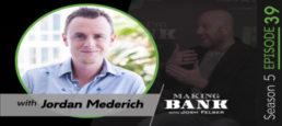 Disrupting a Space with guest Jordan Mederich #MakingBank S5E39
