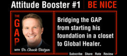 Ep3 – Dr. Chuck Dietzen From Closet to Global Healer – Booster #1: Be Nice