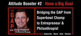 Ep9 – Casey Crawford Bridges the Gap From Super Bowl Champion to Entrepreneur/Philanthropist – Attitude Booster #2