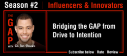 Ep24 – Dr. Ian Brooks – Bridging the GAP from drive to intention