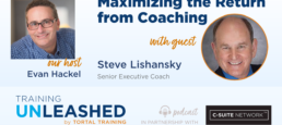 Maximizing the Return from Coaching with Steve Lishansky