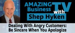 Dealing With Angry Customers: Be Sincere When You Apologize