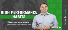 High Performance Habits with Brendon Burchard #MakingBank #S6E30