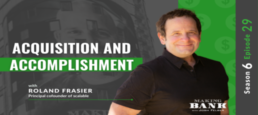 Acquisition and Accomplishment with Roland Frasier #MakingBank #S6E29