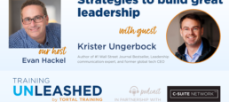 Strategies to build great leadership skills with Krister Ungerbock