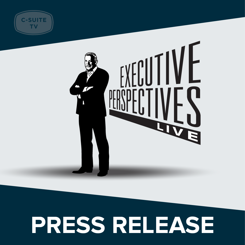 C-Suite TV’s Executive Perspectives LIVE Enters 7th Digital Television Season