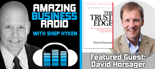 The Most Important Business Strategy: Create Trust – Featuring Guest David Horsager