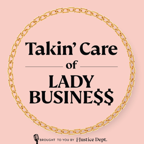 Takin’ Care of Lady Business